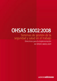 OHSAS 18002:2008 Sistemas de gestión de la seguridad y salud en el trabajo. Directrices para la impl | portada del libro