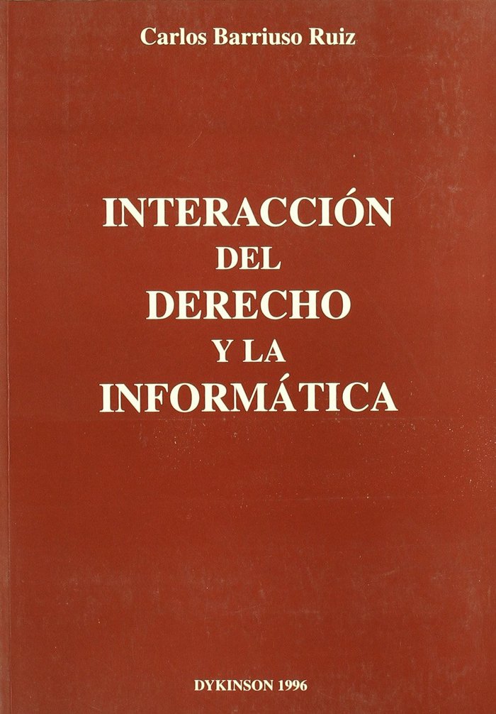 INTERACCION DEL DERECHO Y LA INFORMATICA, de BARRIUSO RUIZ, C. | portada del libro