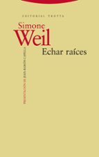 ECHAR RAICES, de Simone Weil | portada del libro