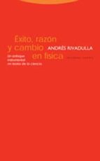 EXITO RAZON Y CAMBIO EN FISICA, de Andrés Rivadulla | portada del libro