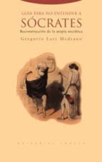 GUIA PARA ENTENDER A SOCRATES, de Gregorio Luri Medrano | portada del libro