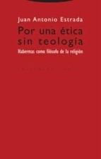 POR UNA ETICA SIN TEOLOGIA, de Juan Antonio Estrada | portada del libro