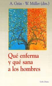 ¿Qué enferma y que sana a los hombres?, de Grün, Anselm | portada del libro