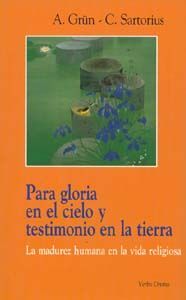 Para gloria en el cielo y testimonio en la tierra, de Grün, Anselm y C. Sartorius | portada del libro