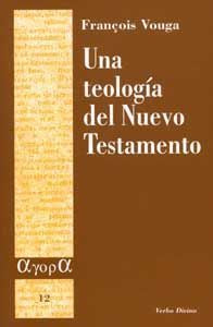 Una teología del Nuevo Testamento, de Vouga, François | portada del libro