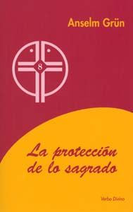 La protección de lo sagrado, de Grün, Anselm | portada del libro