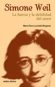 Simone Weil: la fuerza y la debilidad del amor, de Bingemer, María Clara | portada del libro