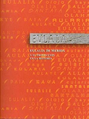 Eulalia de Mérida y su proyección en la historia, de ESPAÑA. SUBDIRECCION GENERAL D | portada del libro