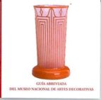 Guia abreviada del Museo Nacional de Artes Decorativas, de Varios autores | portada del libro