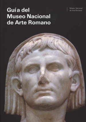 Guía del Museo Nacional de Arte Romano, de ALVAREZ MARTINEZ, JOSE MARIA | portada del libro