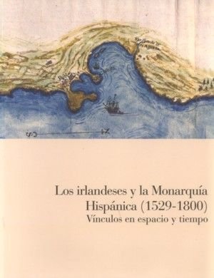 Los irlandeses y la Monarquía Hispánica (1529-1800). Vínculos en espacio y tiempo, de AA.VV. | portada del libro