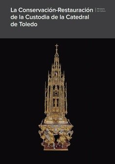 LA CONSERVACION-RESTAURACION DE LA CUSTODIA DE LA CATEDRAL DE TOLEDO, de VVAA | portada del libro