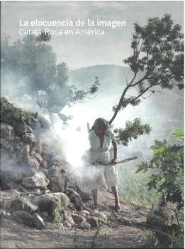 LA ELOCUENCIA DE LA IMAGEN CATALA ROCA EN AMERICA | portada del libro