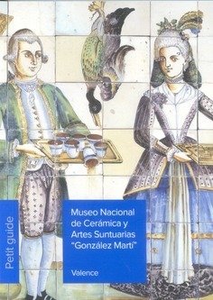 MUSEO NACIONAL DE CERAMICA Y ARTES SUNTUARIAS "GONZALEZ MARTI". PETIT GUIDE 2025 | portada del libro