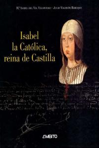 ISABEL LA CATOLICA REINA DE CASTILLA, de VAL VALDIVIESO | portada del libro