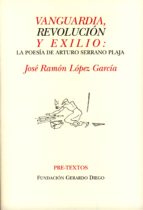 VANGUARDIA REVOLUCION Y EXILIO PT-968, de JOSE RAMON LOPEZ GARCIA | portada del libro