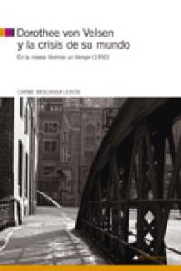 Dorothee Von Velsen y la crisis de su mundo, de CARME BESCANSA LEIRóS | portada del libro