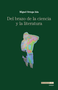 DEL BRAZO DE LA CIENCIA Y LA LITERATURA, de ORTEGA ISLA, MIGUEL | portada del libro