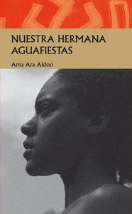 Nuestra hermana aguafiestas, de AMA ATA AIDOO | portada del libro