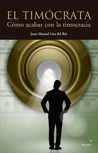El timócrata, de Lira del Río, Juan Manuel | portada del libro