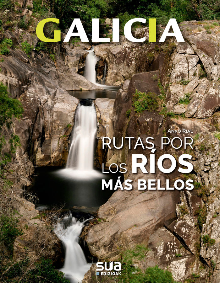GALICIA. RUTAS POR LOS RIOS MAS BELLOS -SUA, de RIAL, ANXO | portada del libro