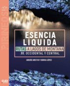 ESENCIA LIQUIDA RUTAS A LAGOS DE MONTAÑA DEL PIRINEO OCCIDE, de ARGIÑE AREITIO | portada del libro