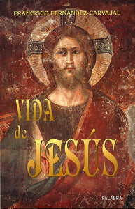 Vida de Jesús, de FERNANDEZ-CARVAJAL | portada del libro