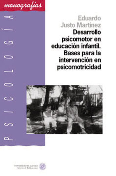 DESARROLLO PSICOMOTOR EN EDUCACION INFANTIL. BASES PARA LA INTERVENCION EN PSICOMOTRICIDAD, de JUSTO MARTINEZ | portada del l
