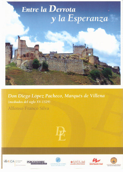 Entre la derrota y la esperanza. Don Diego López Pacheco, Marqués de Villena (mediados del siglo XV-, de Franco Silva | porta
