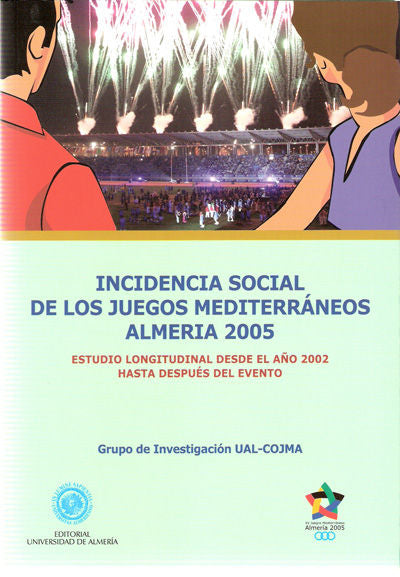 Incidencia social de los Juegos Mediterráneos Almería 2005. Estudio Longitudinal desde el año 2002 d, de Casimiro Andújar | p