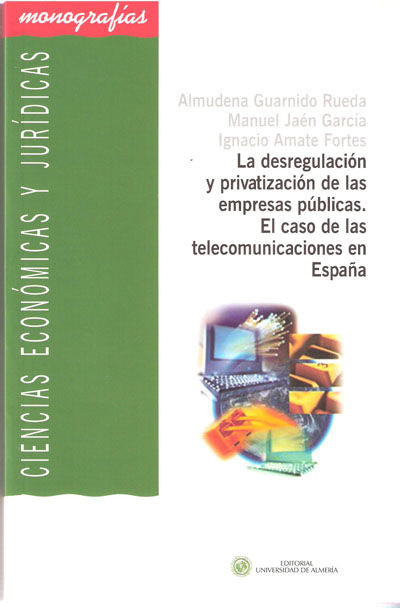 La desregulación y privatización de las empresas públicas. El caso de las telecomunicaciones en Espa, de Guarnido Rueda | por