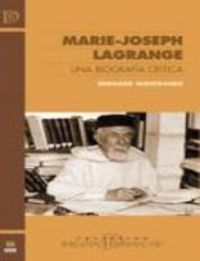 MARIE-JOSEPH LAGRANGE. UNA BIOGRAFIA CRITICA | portada del libro