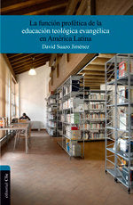 FUNCION PROFETICA DE LA EDUCACION TEOLOGICA EVANGELICA EN AMERICA LATINA, de SUAZO JIMENEZ, DAVID | portada del libro