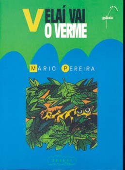 Velai vai o verme (na) (premio raiûa lupa literatura infanti, de Pereira, Mario | portada del libro