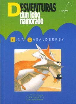 DESVENTURAS DUN LOBO NAMORADO, de CASALDERREY, FINA | portada del libro