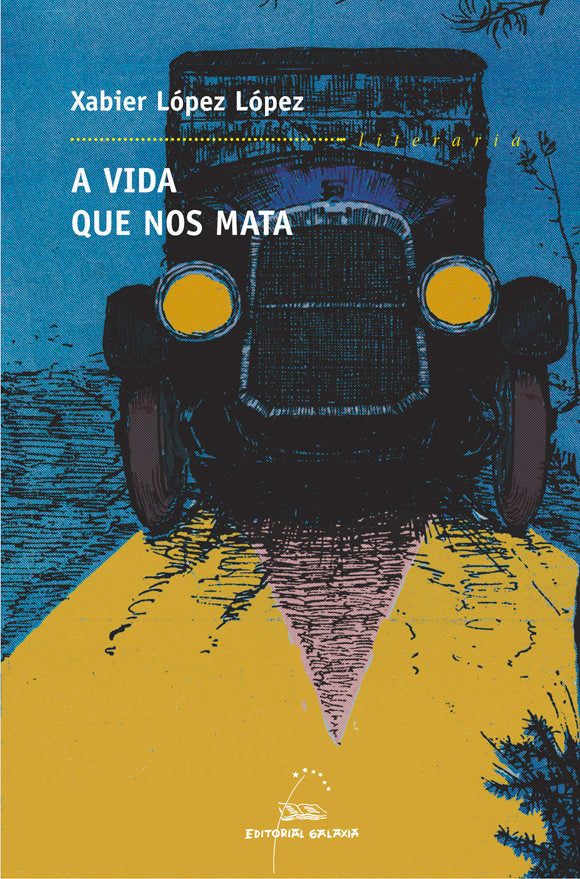 Vida que nos mata, a (premio de garcia barros 2003), de Lopez Lopez, Xabier | portada del libro