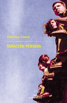 Xeracion perdida, de Castro, Francisco | portada del libro