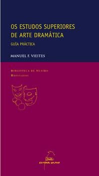 Estudos superiores de arte dramatica. Os - guia practica, de Vieites, Manuel F. | portada del libro