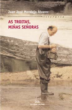 Troitas, miûas seûoras, as, de Moralejo Alvarez, Juan Jose | portada del libro