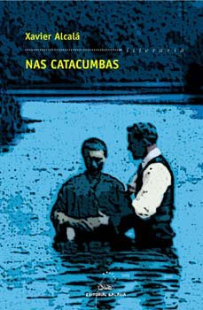 Nas catacumbas. Evanxelica memoria ii, de Alcala, Xavier | portada del libro