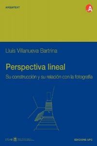 Perspectiva lineal. Su construcción y su relación con la fotografia, de Villanueva Bartrina, Lluís | portada del libro