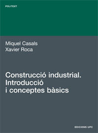 Construcció industrial. Introducció i conceptes bàsics, de Casals Casanova, Miquel | portada del libro
