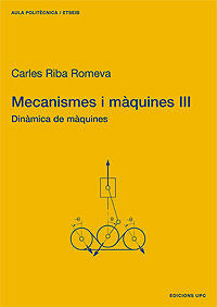 Mecanismes i màquines III. Dinàmica de màquines, de Riba Romeva, Carles | portada del libro