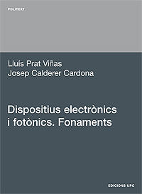 Dispositius electrònics i fotònics. Fonaments, de Prat Viñas, Lluís | portada del libro