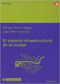 El soporte infraestructural de la ciudad, de Herce Vallejo, Manuel | portada del libro