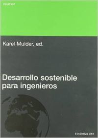 Desarrollo sostenible para ingenieros, de MULDER, KAREL | portada del libro