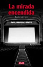 La mirada encendida, de Ángel Fernández-Santos | portada del libro