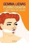 Pornografía y vestidos de novia, de Lienas, Gemma | portada del libro