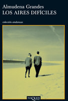 Los aires difíciles, de Grandes, Almudena | portada del libro