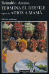 Termina el desfile seguido de Adiós a mamá, de Arenas, Reinaldo | portada del libro